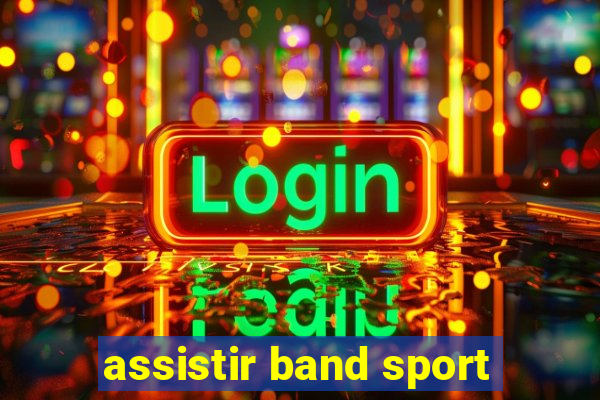 assistir band sport